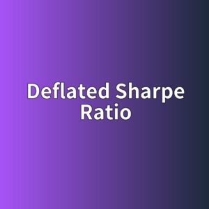 Deflated Sharpe Ratio란 무엇인가: 과도한 전략 탐색으로 부풀려진 성과 검증하기 5 deflated sharpe ratio 1787896580